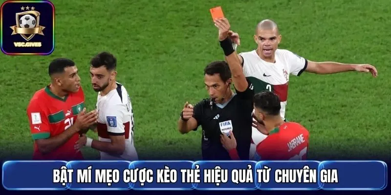 Bật mí mẹo cược kèo thẻ hiệu quả từ chuyên gia