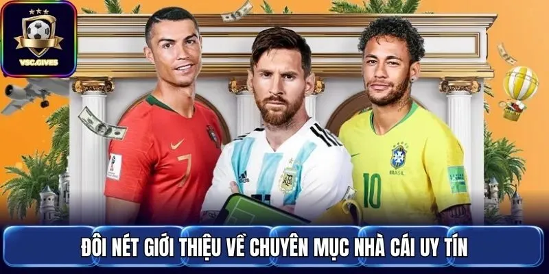 Đôi nét giới thiệu về chuyên mục nhà cái uy tín