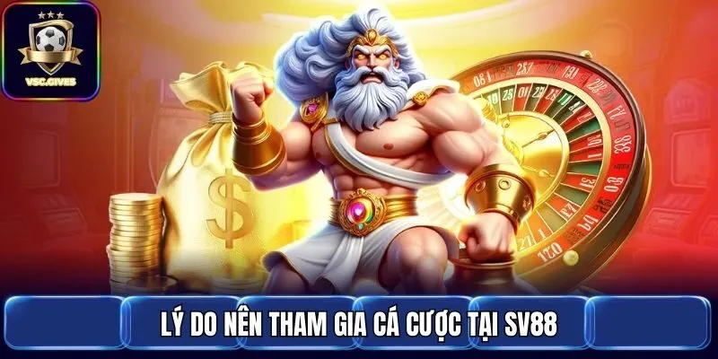 Lý do nên tham gia cá cược tại SV88