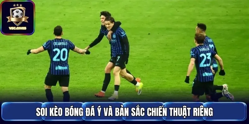 Soi kèo bóng đá Ý và bản sắc chiến thuật riêng