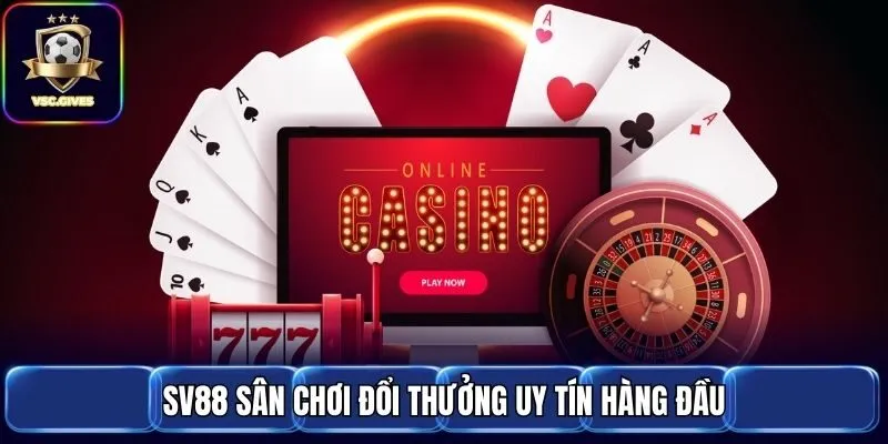 SV88 sân chơi đổi thưởng uy tín hàng đầu