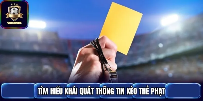 Tìm hiểu khái quát thông tin kèo thẻ phạt là gì?