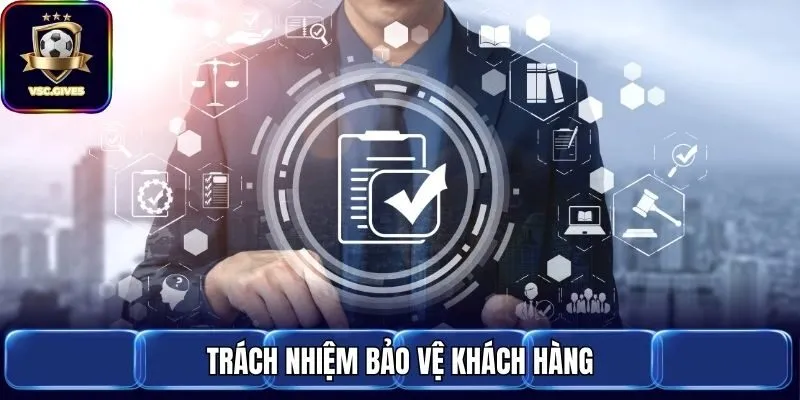 Trách nhiệm bảo vệ khách hàng