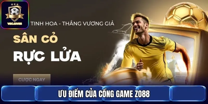 Ưu điểm của cổng game Zo88