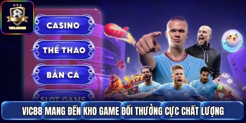 Vic88 mang đến kho game đổi thưởng cực chất lượng