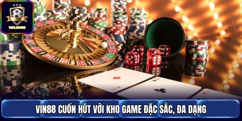 Vin88 cuốn hút với kho game đặc sắc, đa dạng