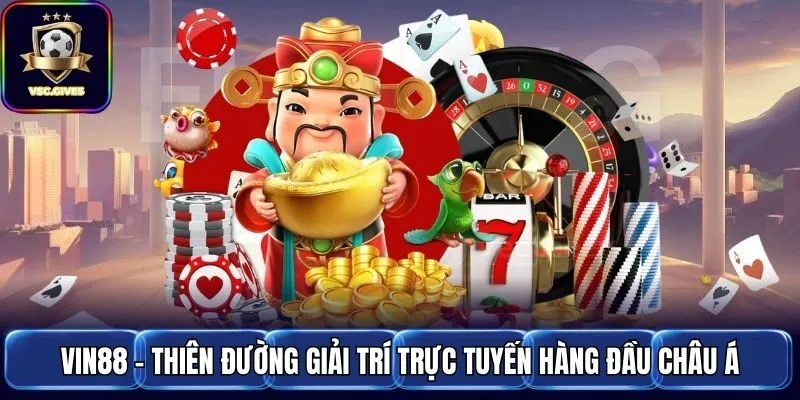 Vin88 - Thiên Đường Giải Trí Trực Tuyến Hàng Đầu Châu Á