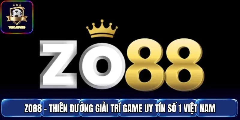 Zo88 - Thiên Đường Giải Trí Game Uy Tín Số 1 Việt Nam